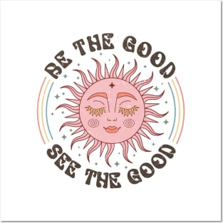 Be the good see the good Posters and Art